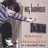Meg Barnhouse : Mango Thoughts in a Meatloaf Town