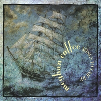 Meghan Coffee : Songs To Sail By