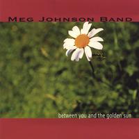 Meg Johnson Band : between you and the golden sun