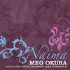 Meg Okura: Naima