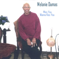 MELANIE DUMAS: Miss You Wanna Kiss you