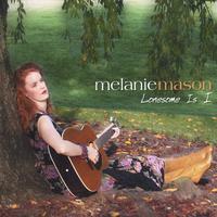 Melanie Mason : Lonesome Is I