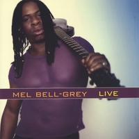 Mel Bell-Grey : Mel Bell-Grey Live Volume 1