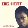MEL BELL-GREY: big heat