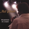MEL GIBSON: Weakness In A Man