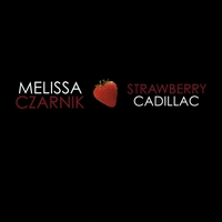 Melissa Czarnik : Strawberry Cadillac