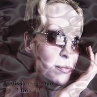 MELISSA DORI DYE: Down (May Love Bring Us Light)