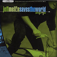 Jeff Mellin : Jeff Mellin Saves the World Parts 1&2