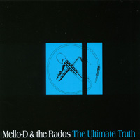 MELLO-D & THE RADOS: The Ultimate Truth