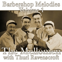 The Mellomen with Thurl Ravenscroft : Barbershop Melodies, Volume 1