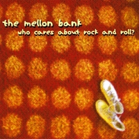The Mellon Bank : Who Cares About Rock and Roll?