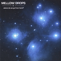 MELLOW DROPS: where do we go from here?
