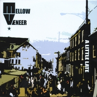 Mellow Veneer : A Little Late