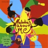 MELODIES ABOUT ME: Melodies About Me
