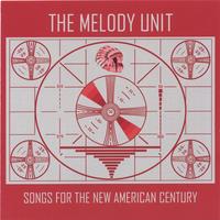 The Melody Unit : Songs for the New American Century