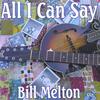 BILL MELTON: All I Can Say