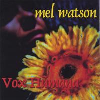 Mel Watson : vox humana