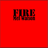 Mel Watson: Fire