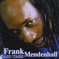Frank Mendenhall : Hard Times