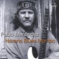 PABLO MENENDEZ: Havana Blues Mambo