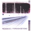 MENISKUS: Foreign Beyond