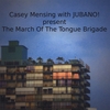CASEY MENSING & JUBANO!: The March of the Tongue Brigade