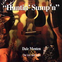 Dale Menten & The Live Bait Band : Huntin' Sump'n
