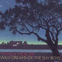 MANDY MERCIER: Wild Dreams of the Shy Boys