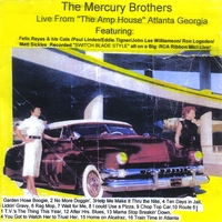 John Lee Williamson's Mercury Brothers : The Mercury Brothers Live At the Amp House Atlanta Ga. "Switch Blade Style"