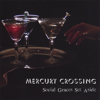 MERCURY CROSSING: Social Graces Set Aside