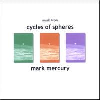 Mark Mercury : Music From CYCLES OF SPHERES