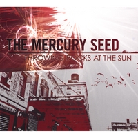 The Mercury Seed : Throwing Rocks At The Sun