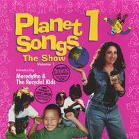 MEREDYTHE & THE RECYCLE! KIDS: Planet 1 Songs: The Show Vol.1