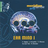 Meridian Arts Ensemble : Ear Mind I