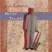 ARTIST MERMERSKY: Blues 2 Techno