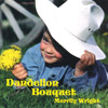 MERRILY WRIGHT: Dandelion Bouquet