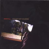 MERYLL: You've Got Cousins