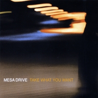 Mesa Drive : Take What You Want