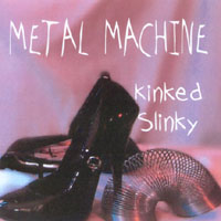 Metal Machine : Kinked Slinky