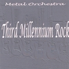 METAL ORCHESTRA: Third Millenium Rock