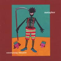 METAPHOR: Entertaining Thanatos
