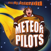 Kiss My Asteroid by the Meteor Pilots