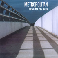 Metropolitan : Down For You Is Up