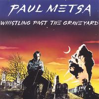 Paul Metsa - Whistling  Past the Graveyard