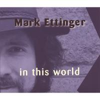 Mark Ettinger : in this world