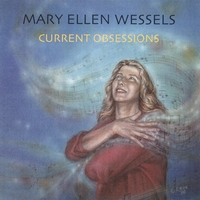 MARY ELLEN WESSELS: Current Obsessions