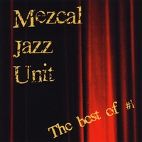 Mezcal Jazz Unit : The Best of #1
