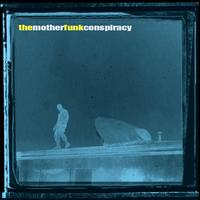 Mother Funk Conspiracy : The Mother Funk Conspiracy