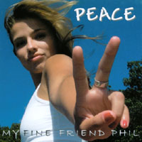 My Fine Friend Phil : Peace