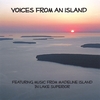 MUSIC FROM MADELINE ISLAND IN LAKE SUPERIOR: Voices From an Island